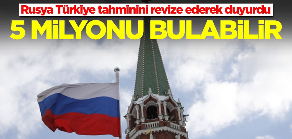 Rusya Türkiye tahminini revize ederek bombayı patlattı: 5 milyonu bulabilir