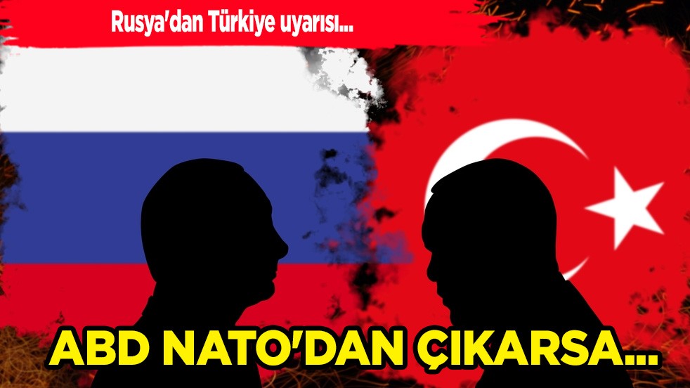 Rusya'dan Türkiye uyarısı: Yunanistan'a duyurdu! ABD NATO'dan çıkarsa... 