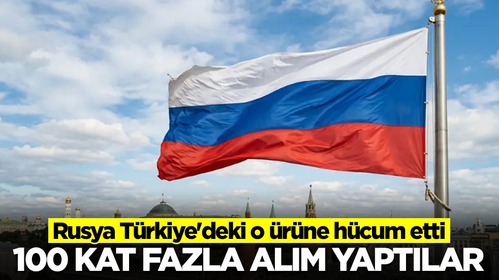 Rusya Türkiye'deki o ürüne hücum etti: 100 kat fazla alım yaptılar