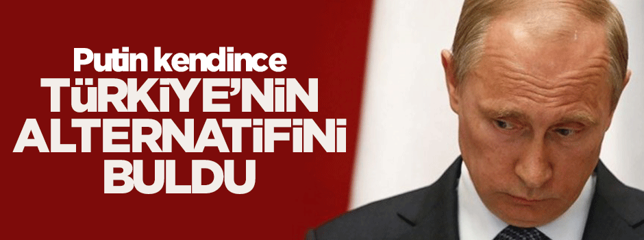Rusya Türkiye'nin alternatifini buldu