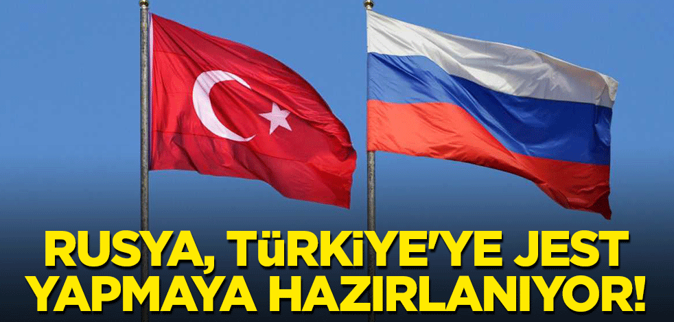 Rusya, Türkiye'ye jest yapmaya hazırlanıyor!