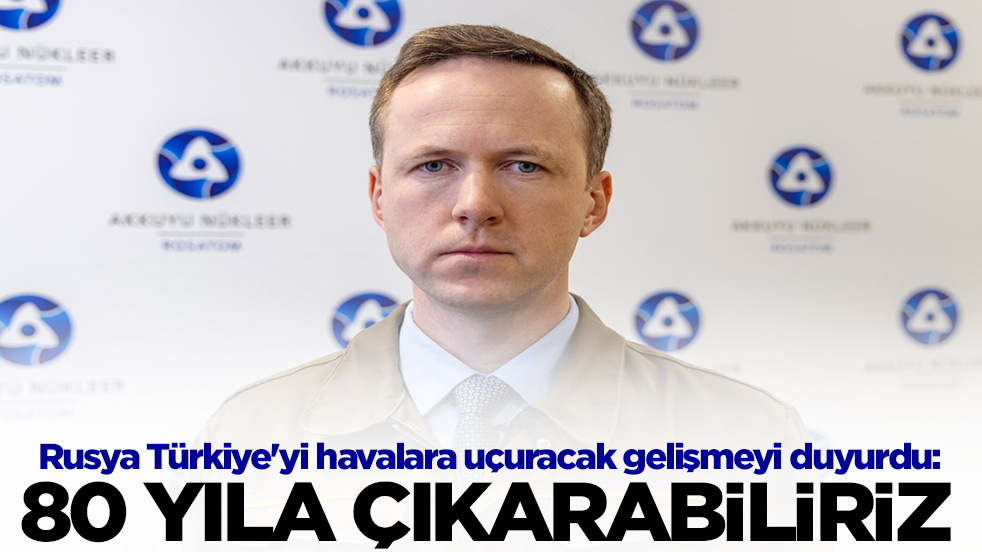 Rusya Türkiye'yi havalara uçuracak gelişmeyi duyurdu: 80 yıla çıkarabiliriz