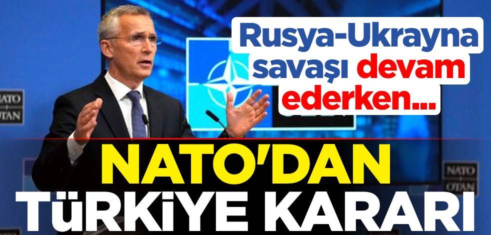 Rusya-Ukrayna savaşı devam ederken NATO'dan Türkiye kararı