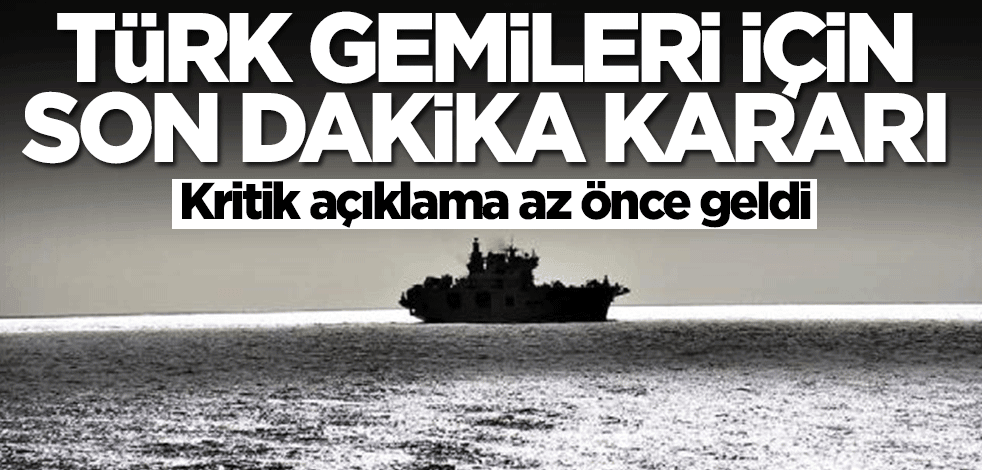 Rusya-Ukrayna savaşı devam ederken Türk gemileri için son dakika kararı