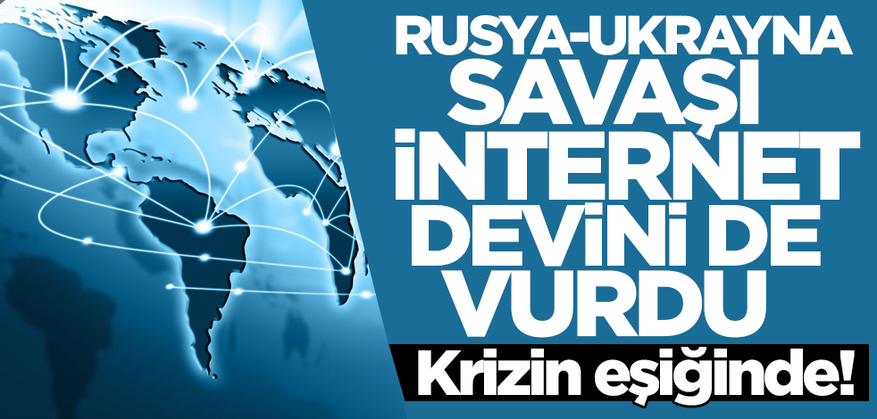 Rusya-Ukrayna savaşı internet devini de vurdu! Krizin eşiğinde