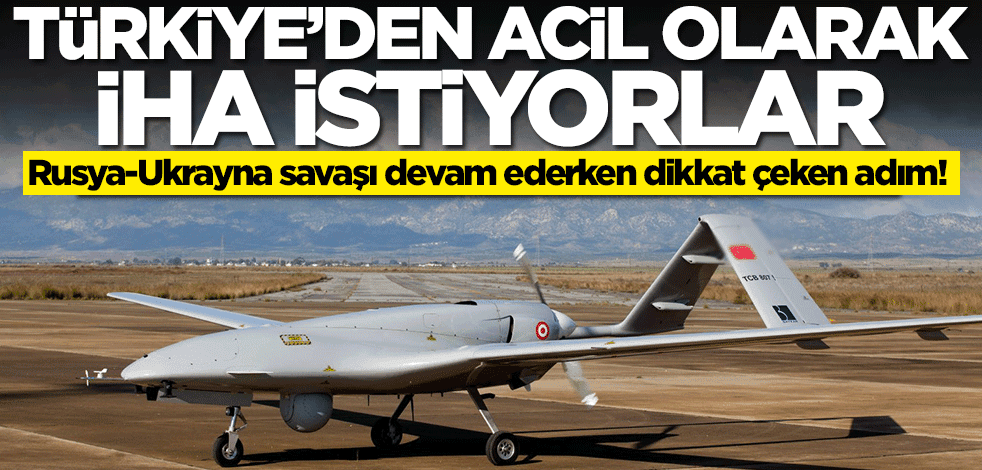 Rusya-Ukrayna savaşı sürerken dikkat çeken adım! Türkiye'den İHA istiyorlar
