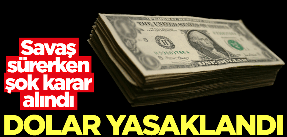 Rusya-Ukrayna savaşı sürerken şok karar! Doları yasakladılar