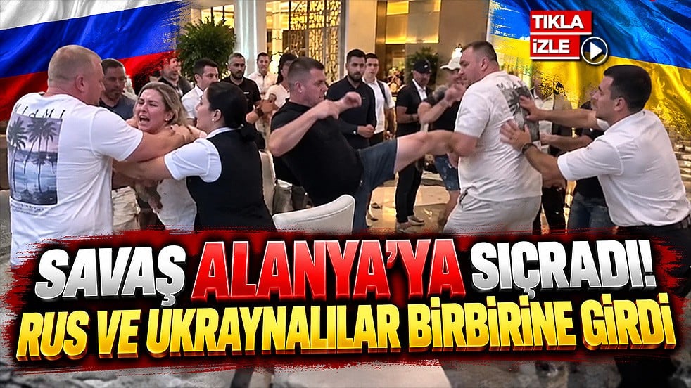 Rusya-Ukrayna savaşı Türkiye’ye sıçradı! Alanya’da Rus ve Ukraynalı turistler birbirine girdi