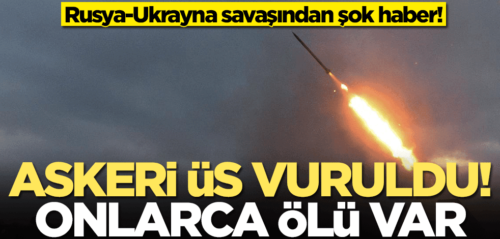 Rusya-Ukrayna savaşından şok haber! Askeri üs vuruldu...Onlarca asker öldü