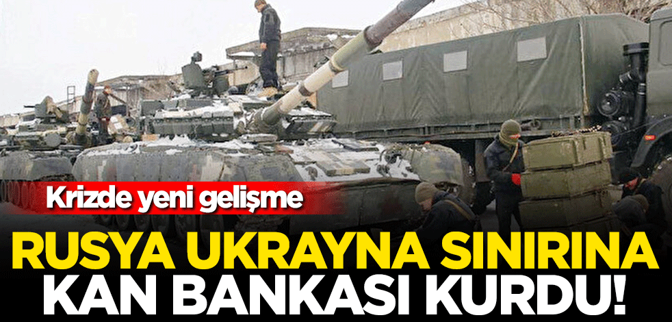 Rusya Ukrayna sınırına kan bankası kurdu