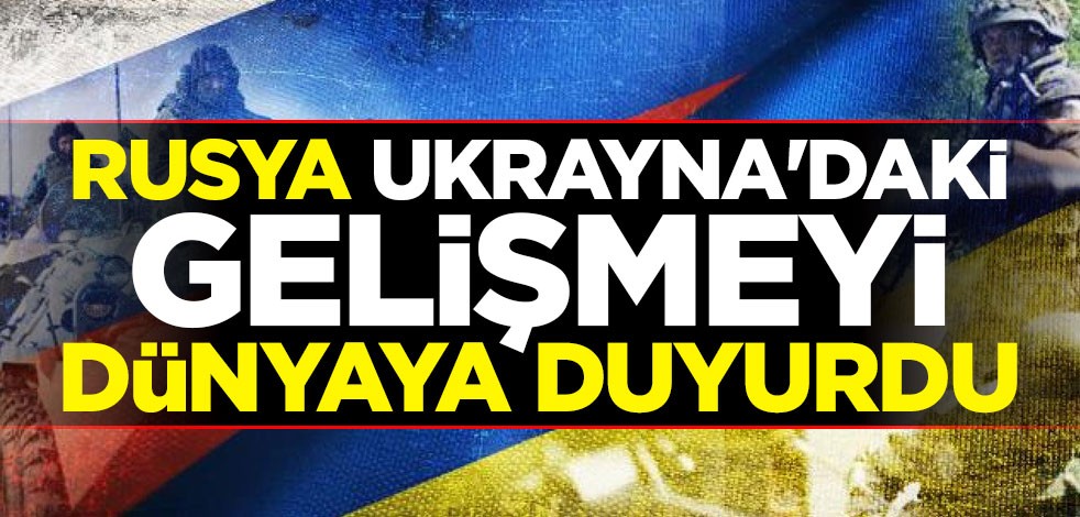 Rusya Ukrayna'daki gelişmeyi dünyaya duyurdu