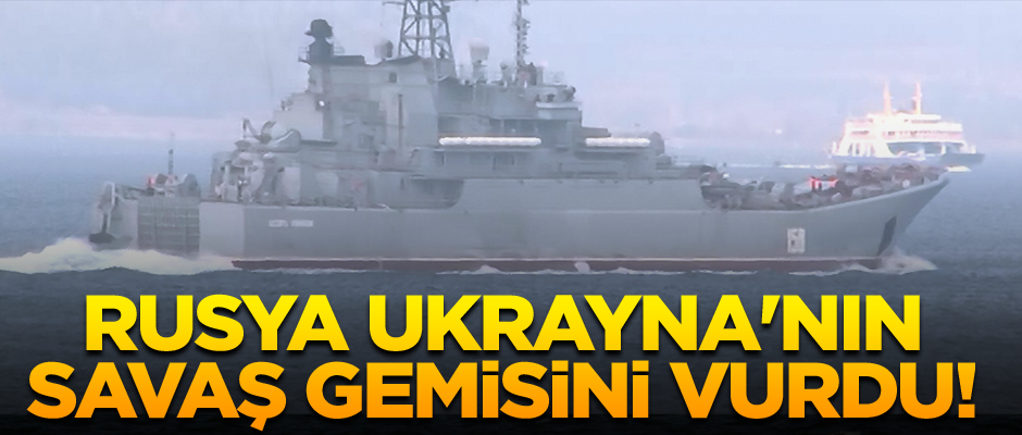 Rusya Ukrayna'nın savaş gemisini vurdu!