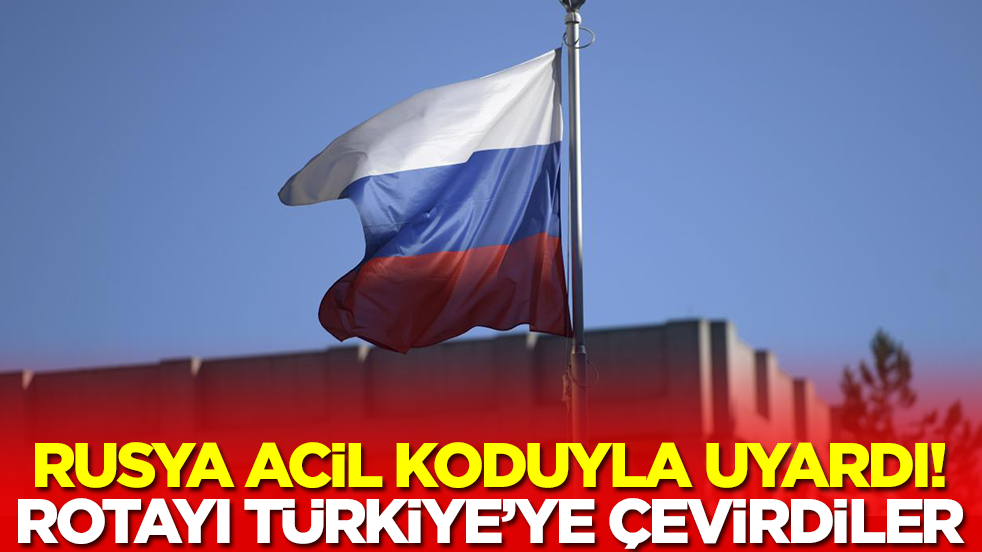 Rusya uyardı! Rotayı bir anda Türkiye'ye çevirdiler