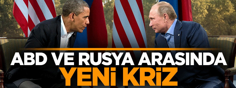 Rusya ve ABD arasında yine kriz