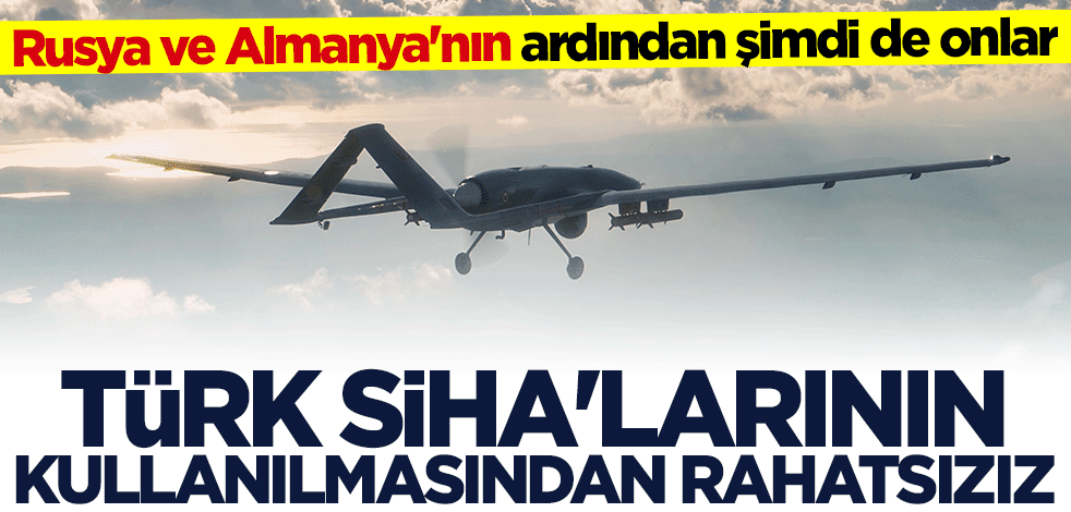 Rusya ve Almanya'nın ardından şimdi de onlar: Türk SİHA'larının kullanılmasından rahatsızız