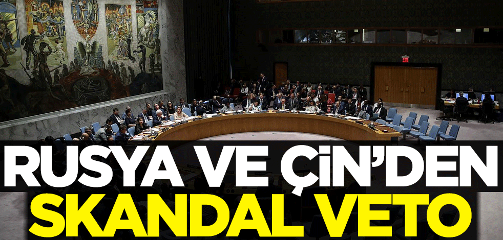 Rusya ve Çin'den skandal veto