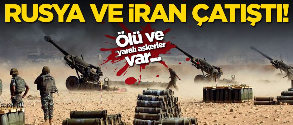 Rusya ve İran arasında çatışma çıktı! Ölü ve yaralı askerler var
