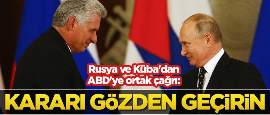 Rusya ve Küba'dan ABD'ye çağrı: Kararı gözden geçirin