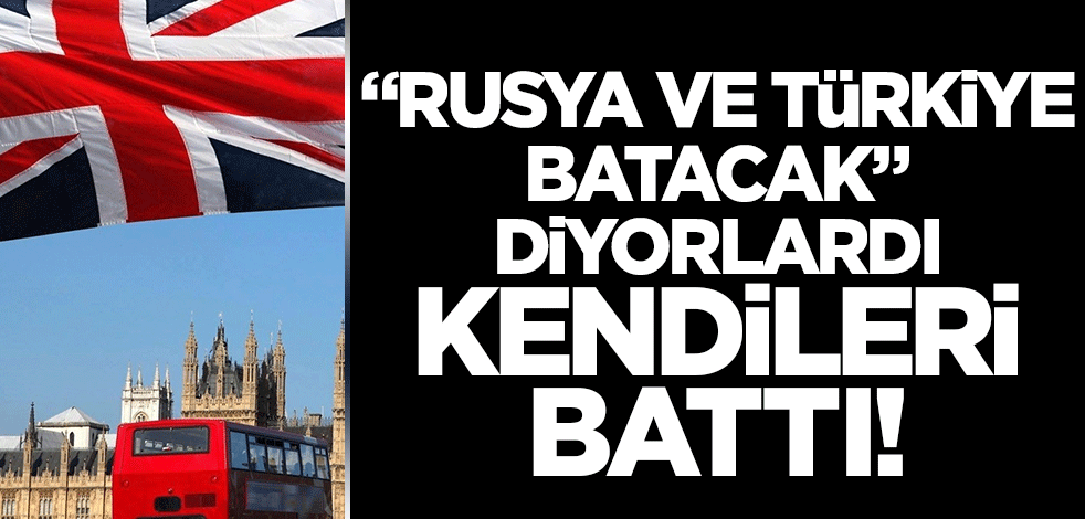 Rusya ve Türkiye batacak dediler, kendileri battı! İngiltere son 33 yılın en büyük krizini yaşıyor