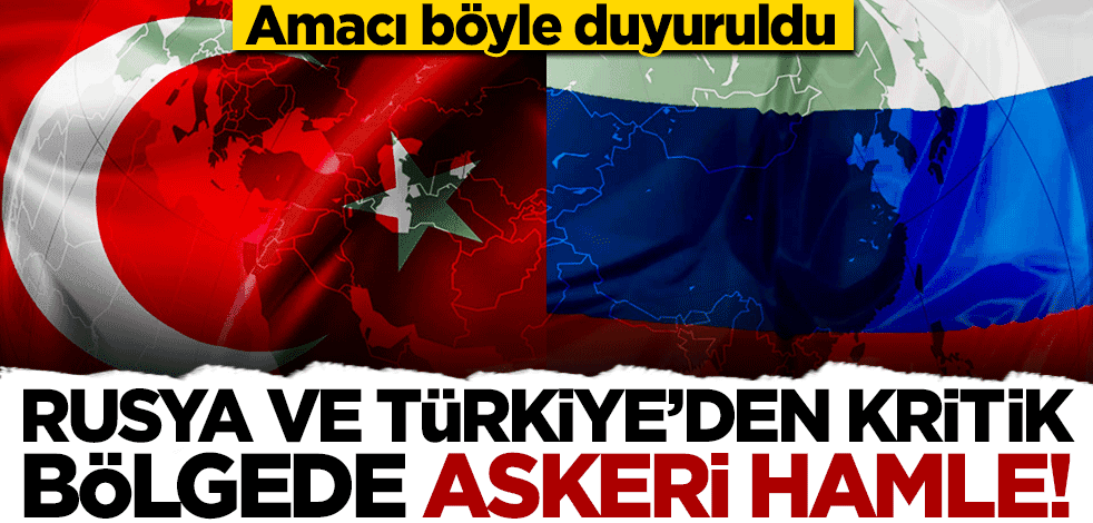 Rusya ve Türkiye’den İdlib bölgesinde kritik tatbikat