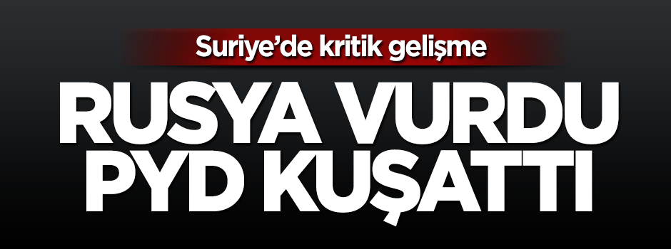 Rusya vurdu, PYD Azez'i kuşattı