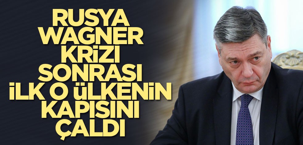 Rusya Wagner krizi sonrası ilk o ülkenin kapısını çaldı