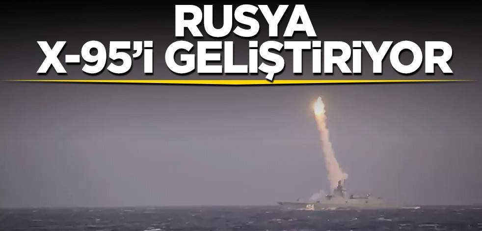 Rusya X-95’i geliştiriyor