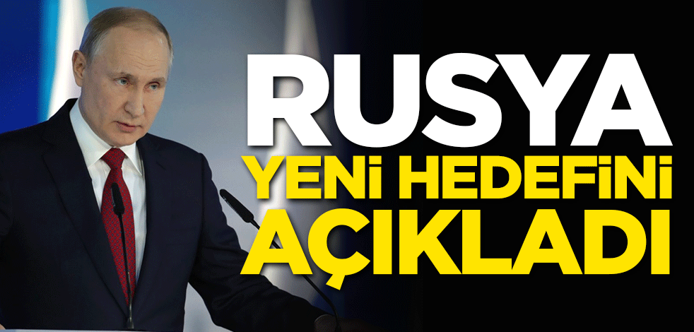 Rusya yeni hedefini açıkladı