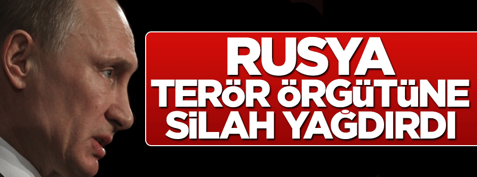 Rusya YPG'ye silah sevkiyatı yaptı