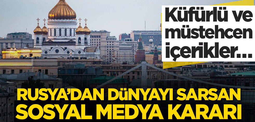 Rusya’da dünyayı sarsan sosyal medya kararı! Küfürlü ve müstehcen içerikler…