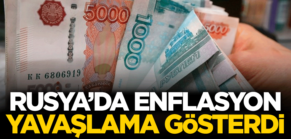 Rusya'da enflasyon yavaşlama gösterdi