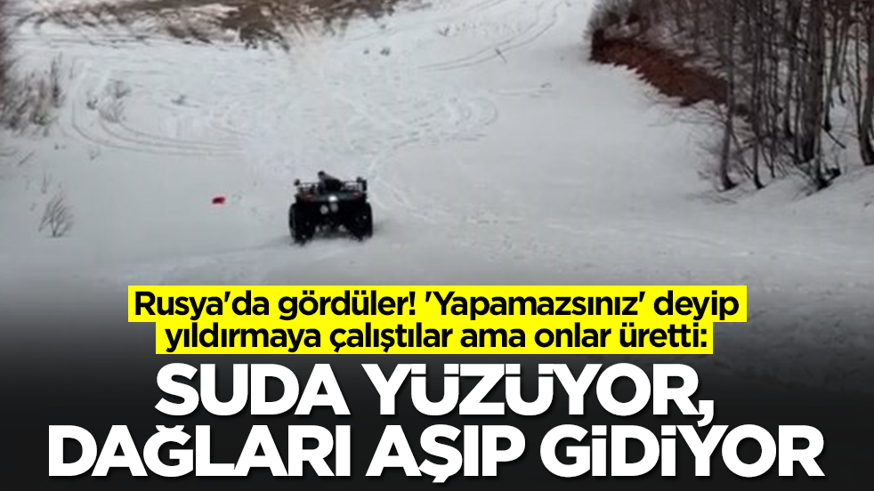Rusya'da gördüler! 'Yapamazsınız' deyip yıldırmaya çalıştılar ama onlar üretti: Suda yüzüyor, dağları aşıyor
