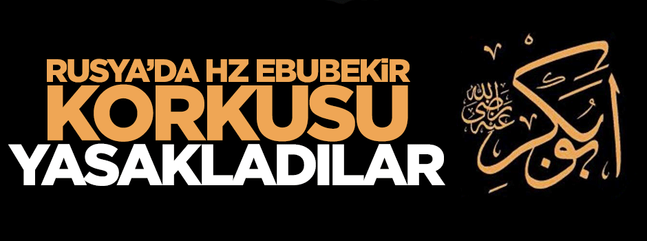 Rusya'da Hz. Ebubekir'in hayatını anlatan kitap yasaklandı
