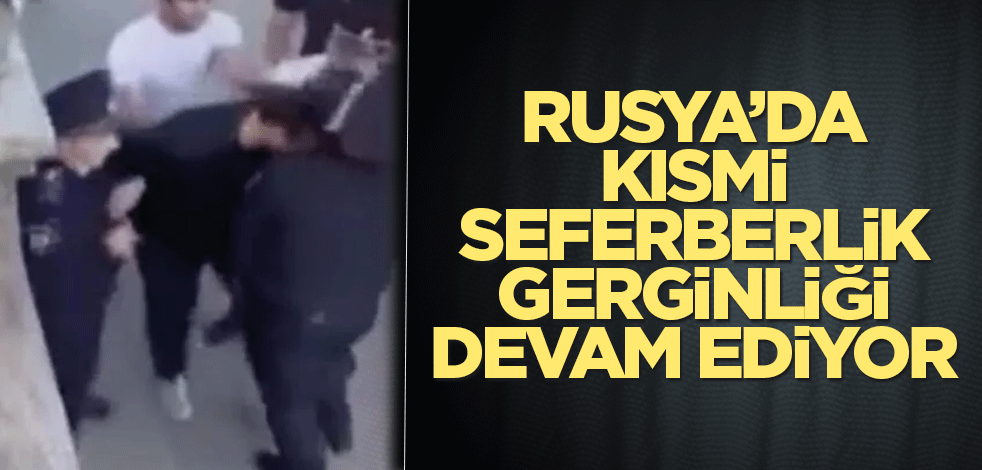Rusya’da kısmi seferberlik gerginliği devam ediyor