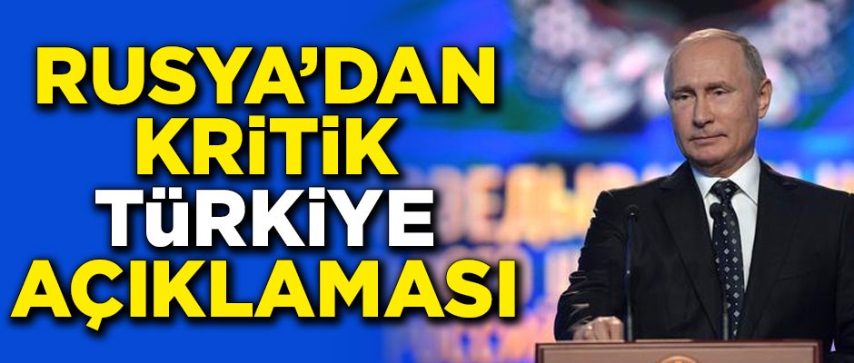 Rusya'da kritik Türkiye açıklaması!