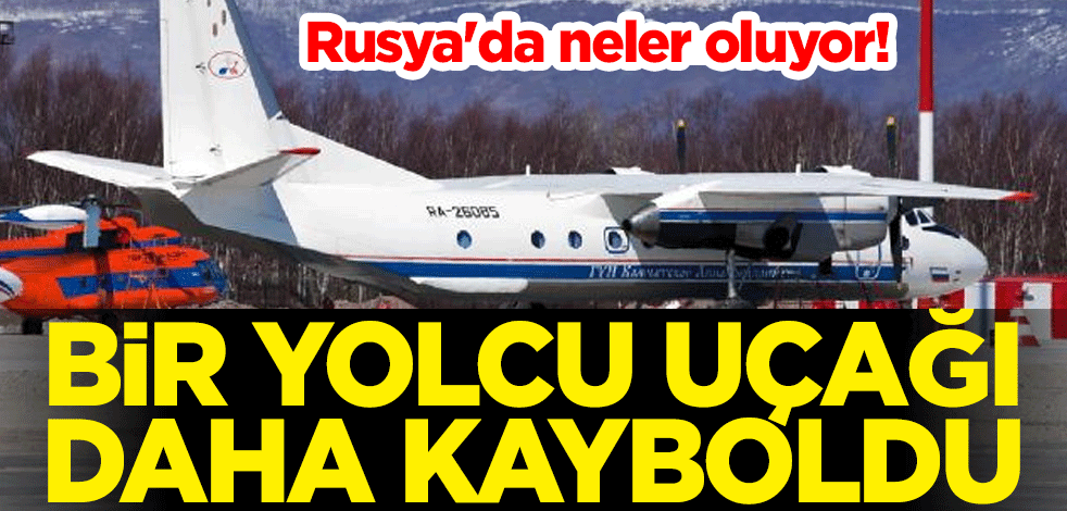 Rusya'da neler oluyor! Bir yolcu uçağı daha havada kayboldu