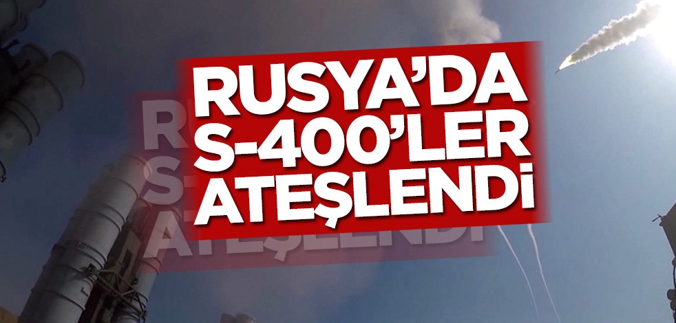 Rusya’da S-400’ler ateşlendi
