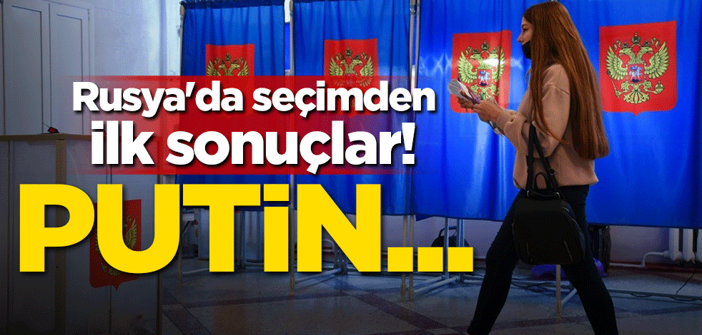 Rusya'da seçimden ilk sonuçlar! Putin...