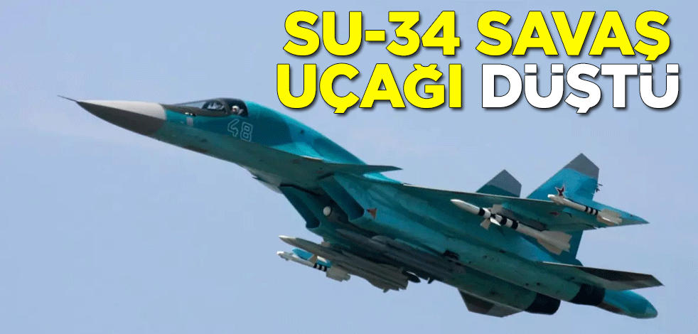 Rusya'da Su-34 savaş uçağı düştü