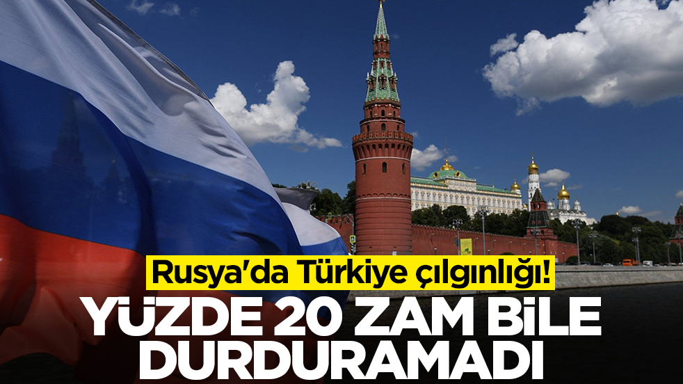 Rusya'da Türkiye çılgınlığı! Yüzde 20 zam bile durduramadı