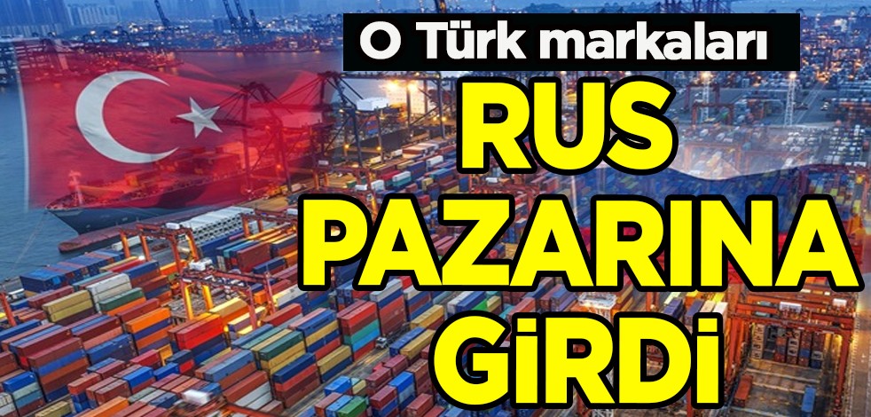 Rusya'da Türkiye markası Rusya pazarına girdi! Türkiye'ye duyuruldu: Ruslardan Türk şirketlerine talep yağıyor