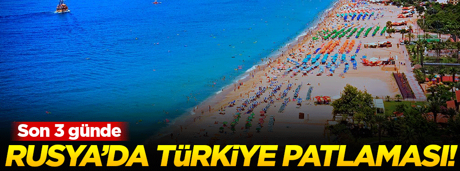 Rusya'da Türkiye patlaması yaşanıyor