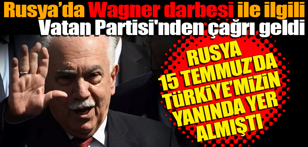 Rusya’da Wagner darbesi ile ilgili Vatan Partisi'nden çağrı geldi