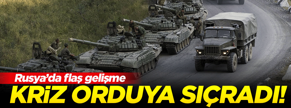 Rusya'daki kriz orduya sıçradı!