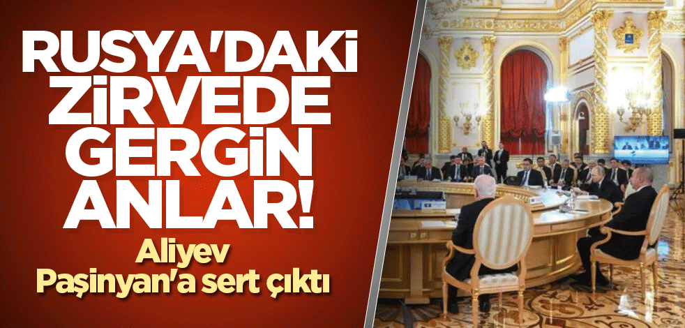 Rusya'daki zirvede gergin anlar! Aliyev Paşinyan'a sert çıktı