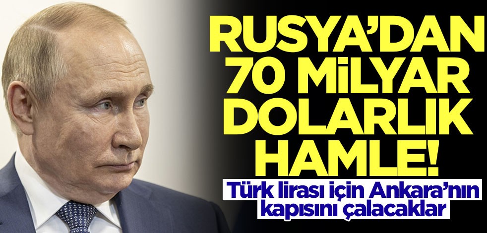 Rusya'dan 70 milyar dolarlık hamle! Türk lirası için Ankara'nın kapısını çalacaklar