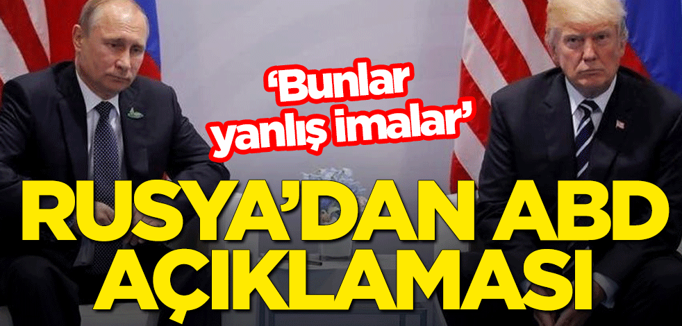 Rusya'dan ABD açıklaması: Bunlar yanlış imalar