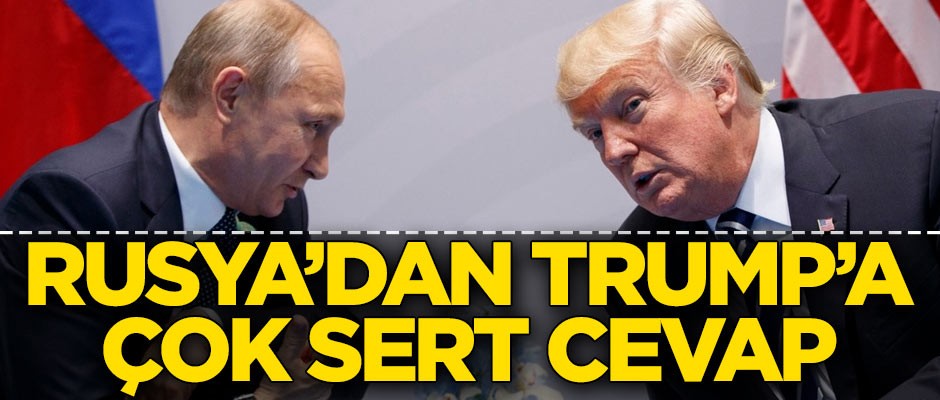 Rusya'dan ABD Başkanı Trump'a sert cevap