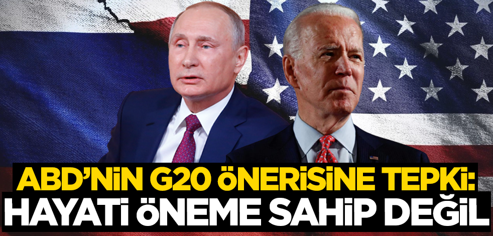 Rusya'dan ABD'nin G20 önerisine tepki: Hayati bir öneme sahip değil