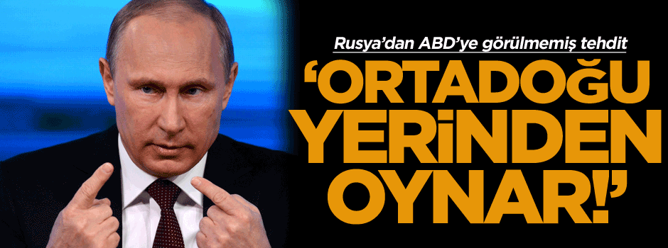 Rusya’dan ABD’ye görülmemiş tehdit: Ortadoğu yerinden oynar!